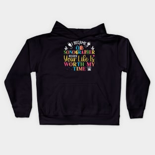 ob sonographer gifts, gifts for sonographers, I Became OB Sonographer Because Your Life Worth My Time Kids Hoodie